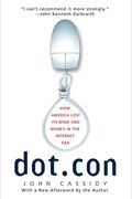 Dot.con: How America Lost Its Mind And Money In The Internet Era