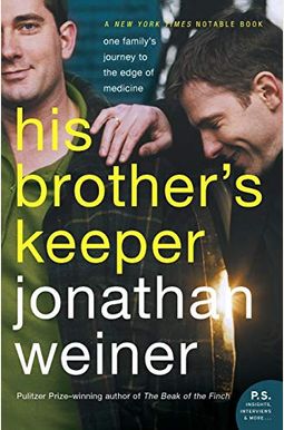 His Brother's Keeper: One Family's Journey To The Edge Of Medicine His Brother's Keeper: One Family's Journey To The Edge Of Medicine