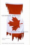 Lament for a Nation: The Defeat of Canadian Nationalism