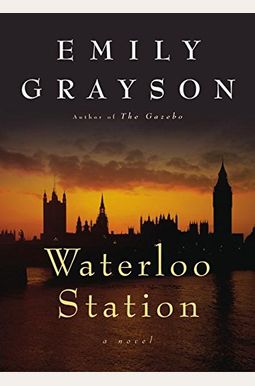 Waterloo Station: A Novel (Grayson, Emily) Waterloo Station: A Novel (Grayson, Emily)