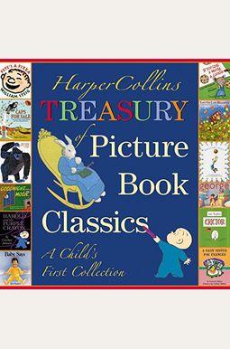 Harpercollins Treasury Of Picture Book Classics: A Child's First Collection Harpercollins Treasury Of Picture Book Classics: A Child's First Collection