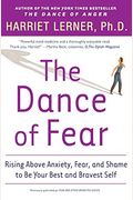 The Dance Of Fear: Rising Above The Anxiety, Fear, And Shame To Be Your Best And Bravest Self