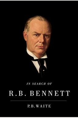 Buy In Search Of R.b. Bennett Book By: P B Waite