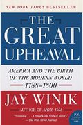 The Great Upheaval: America And The Birth Of The Modern World, 1788-1800