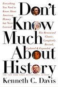 Don't Know Much About History: Everything You Need to Know About American History but Never Learned (Don't Know Much About Series)