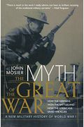 The Myth Of The Great War: A New Military History Of World War I