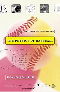 The Physics of Baseball: Third Edition, Revised, Updated, and Expanded The Physics of Baseball: Third Edition, Revised, Updated, and Expanded