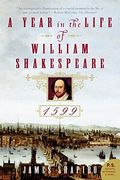 A Year In The Life Of William Shakespeare: 1599