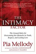 The Intimacy Factor: The Ground Rules For Overcoming The Obstacles To Truth, Respect, And Lasting Love