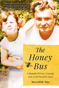 The Honey Bus: A Memoir Of Loss, Courage And A Girl Saved By Bees