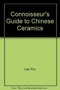 A Connoisseur's Guide To Chinese Ceramics