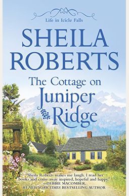 The Cottage On Juniper Ridge (Life In Icicle Falls) The Cottage On Juniper Ridge (Life In Icicle Falls)