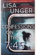 Confessions On The 7:45: A Novel