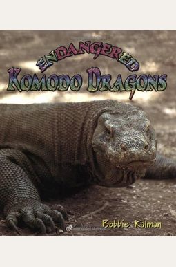 Buy Endangered Komodo Dragons Book By: Bobbie Kalman