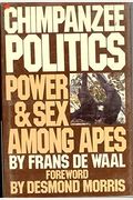 Chimpanzee Politics: Power And Sex Among Apes