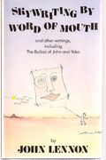 Skywriting By Word Of Mouth, And Other Writings, Including The Ballad Of John And Yoko: John Lennon