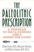 The Paleolithic Prescription: A Program Of Diet And Exercise And A Design For Living