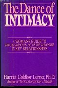 The Dance Of Intimacy: A Woman's Guide To Courageous Acts Of Change In Key Relationships