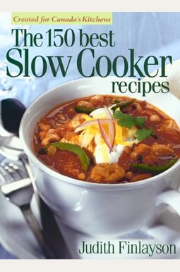 Buy The 150 Best Slow Cooker Recipes Book By: Judith Finlayson