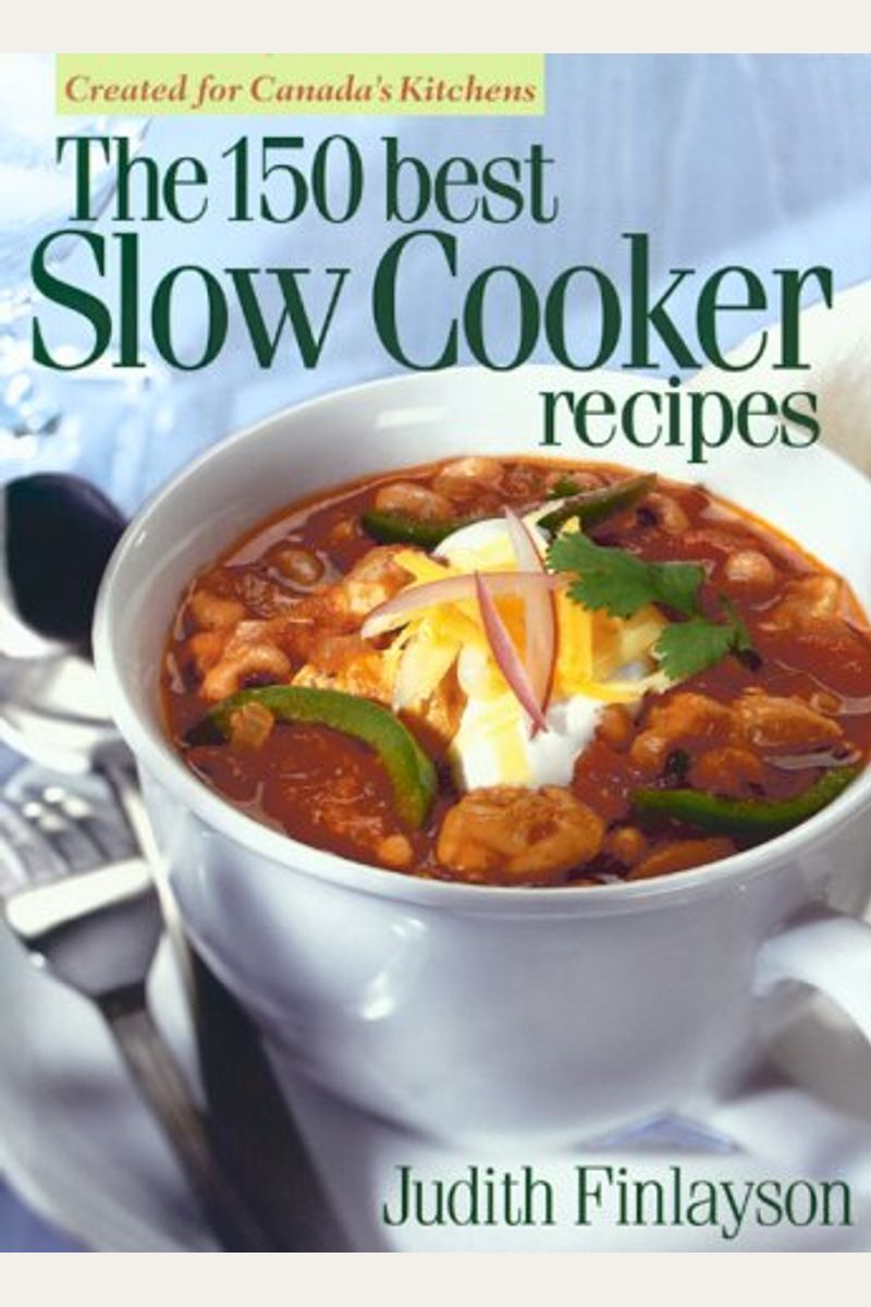 Buy The 150 Best Slow Cooker Recipes Book By Judith Finlayson