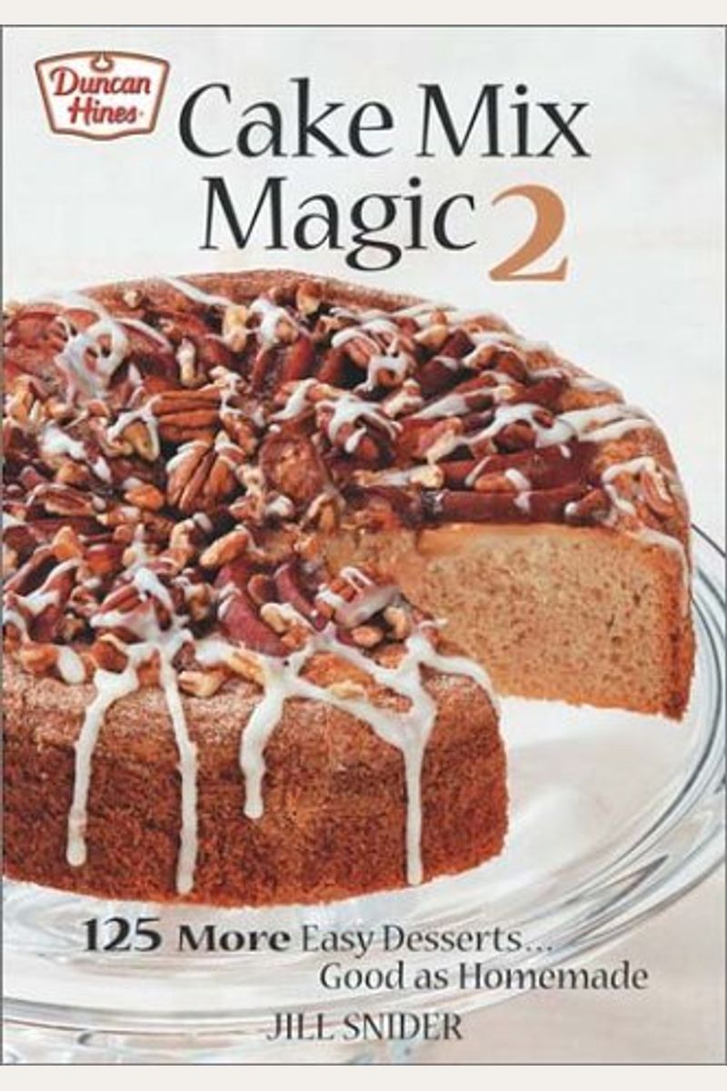 Buy Cake Mix Magic 2 125 More Easy Desserts Good As Homemade Book