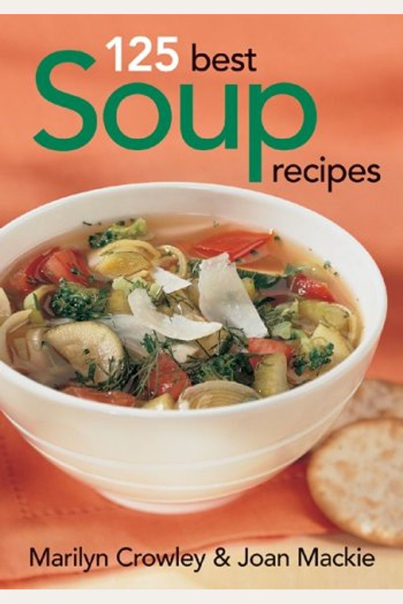 Buy 125 Best Soup Recipes Book By: Joan Mackie