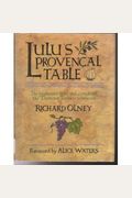 Lulu's Provencal Table: The Exuberant Food And Wine From Domaine Tempier Vineyard