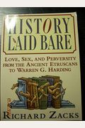 History Laid Bare: Love, Sex, And Perversity From The Ancient Etruscans To Warren G. Harding