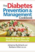 The Diabetes Prevention & Management Cookbook: Your 10-Step Plan for Nutrition & Lifestyle