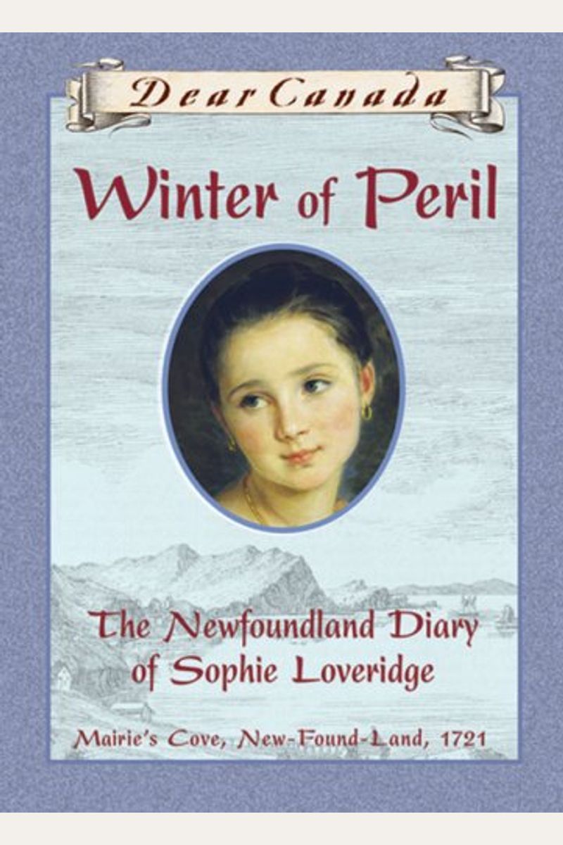Winter of Peril: The Newfoundland Diary of Sophie Loveridge, Mairie's Cove, New-Found-Land, 1721