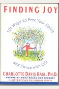 Finding Joy: 101 Ways To Free Your Sprit & Dance With Life
