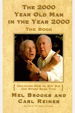 The 2000 Year Old Man In The Year 2000: The Book The 2000 Year Old Man In The Year 2000: The Book