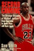 Second Coming: The Strange Odyssey Of Michael Jordan--From Courtside To Home Plate And Back Again