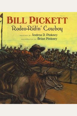 Bill Pickett: Rodeo-Ridin' Cowboy Bill Pickett: Rodeo-Ridin' Cowboy