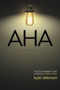 Aha: Awakening. Honesty. Action: The God Moment That Changes Everything