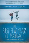The First Few Years Of Marriage: 8 Ways To Strengthen Your I Do