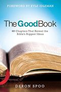 The Good Book: 40 Chapters That Reveal the Bible's Biggest Ideas