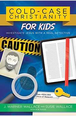 Cold-Case Christianity For Kids: Investigate Jesus With A Real Detective Cold-Case Christianity For Kids: Investigate Jesus With A Real Detective