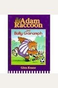 Adam Raccoon And Bully Garumph