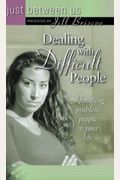 Dealing With Difficult People (Just Between Us)