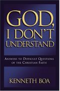 God, I Don't Understand: Answers To Difficult Questions Of The Faith
