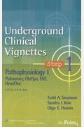 Underground Clinical Vignettes Step 1: Pathophysiology I: Pulmonary, Ob/Gyn, ENT, Hem/Onc (Underground Clinical Vignettes Series)