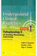 Underground Clinical Vignettes Step 1: Pathophysiology Ii: Gi, Neurology, Rheumatology, Endocrinology