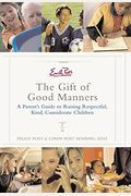 Emily Post's The Gift Of Good Manners: A Parent's Guide To Raising Respectful, Kind, Considerate Children