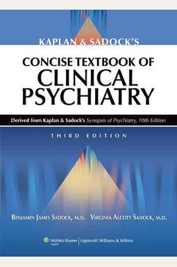 Kaplan And Sadock's Concise Textbook Of Clinical Psychiatry Kaplan And Sadock's Concise Textbook Of Clinical Psychiatry