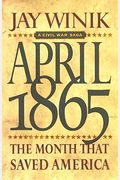 April 1865: The Month That Saved America