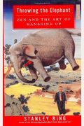 Throwing The Elephant: Zen And The Art Of Managing Up
