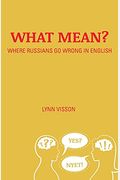 What Mean?: Where Russians Go Wrong In English