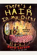 There's A Hair In My Dirt!: A Worm's Story