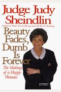 Beauty Fades/Dumb Is Forever: The Making Of A Happy Woman